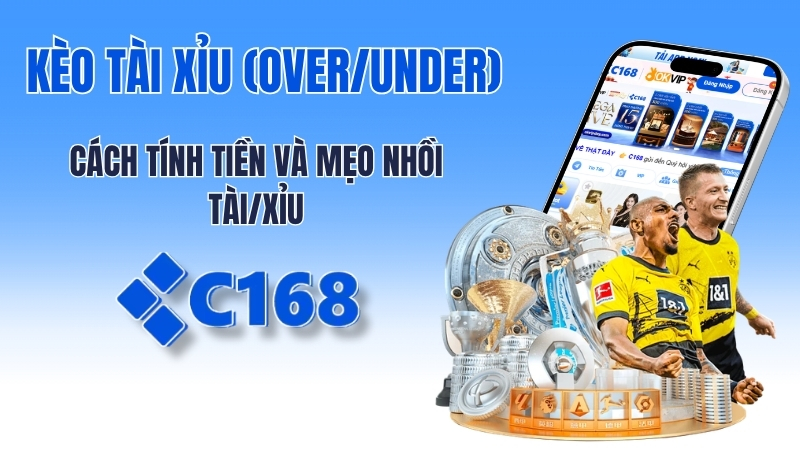 Kèo Tài Xỉu (Over/Under) bóng đá là gì? Cách tính tiền và mẹo nhồi Tài/Xỉu 2 Kèo Tài Xỉu bóng đá là gì? Bí kíp soi kèo O/U tại c168 mới nhất